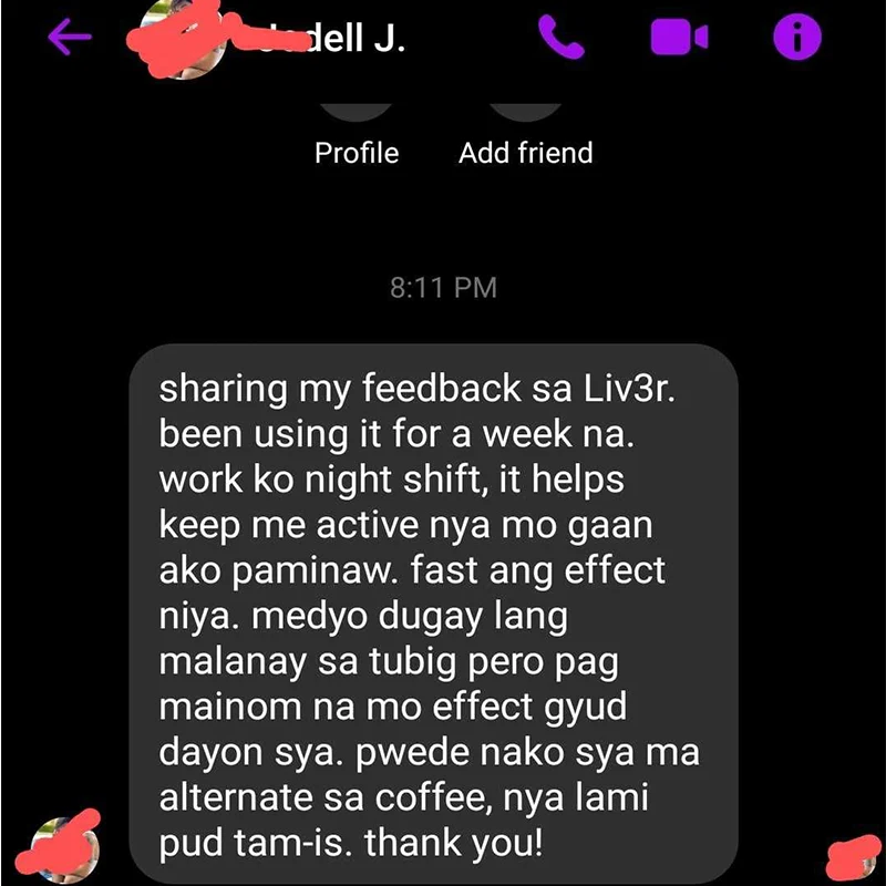 Sharing my feedback sa Liv3r. Been using it for a week na. Work ko night shift, it helps keep me active nya mo gaan ako paminaw. Fast ang effect niya. Medyo dugay lang malanay sa tubig pero pag mainom na mo effect gyud dayon sya. Pwede nako sya ma alternate sa coffee, nya lami pud tam-is. Thank you