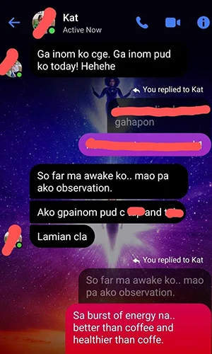 Ga inom ko cge, Ga inom pud ko today.
So far ma awake ko, mao pa ako observation. Ako gipainom pud c __ and ___, lamian sila.