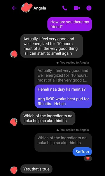 LIV3r Testimonials - Actually, I feel very good and well energized for 10 hours, most of all the very good thing is I can start to smell again.

[Saffron] - Which of the ingredients na naka help sa ako rhinitis?
