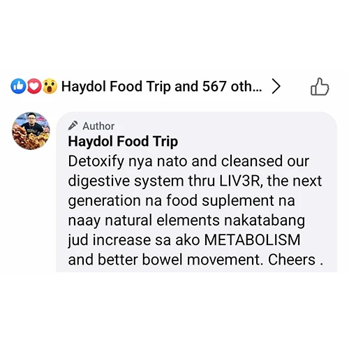 Liv3R Testimonials - Detoxify nya nato and cleansed our digestive system thru LIV3R, the next generation na food supplement na naay natural elements  nakatabang jud increase sa ako METABOLISM and better bowel movement. Cheers.