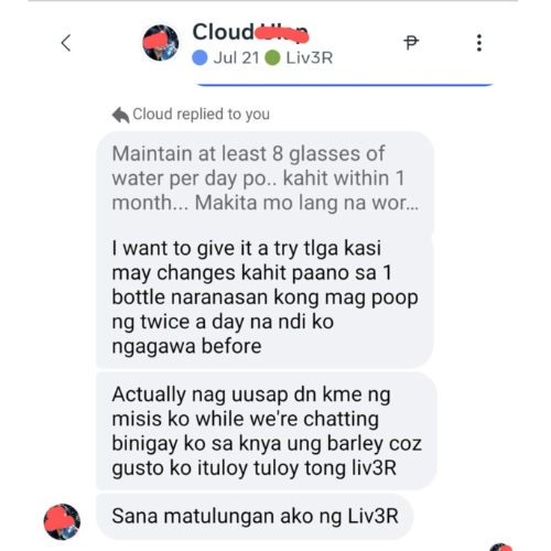 Liv3r Testimonials - I want to give it a try talaga kasi may changes kahit paano sa 1 bottle naranasan kong magpoop ng twice a day na hindiko nagagawa before.
Actually nag-uusap din kami ng misis ko. While we're chatting binigay ko sa kanya yung barley coz gusto ko ituloy tuloy tong liv3R.
Sana matulungan ako ng Liv3r.